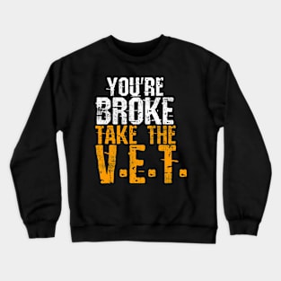 You're Broke Take The V.E.T. Crewneck Sweatshirt